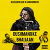 About Dushmano Ke Bhaijaan Song
